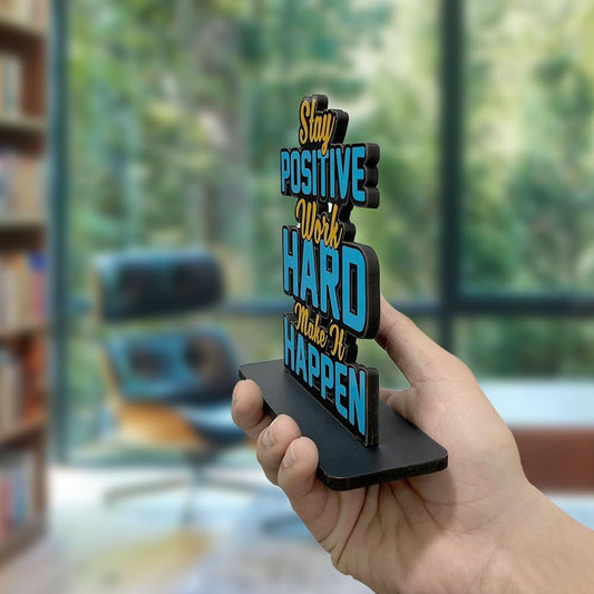 STAY POSITIVE WORK HARD MAKE IT HAPPEN - Motivational Desk Quote