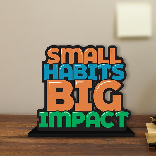 SMALL HABITS BIG IMPACT - Motivational Desk Quote
